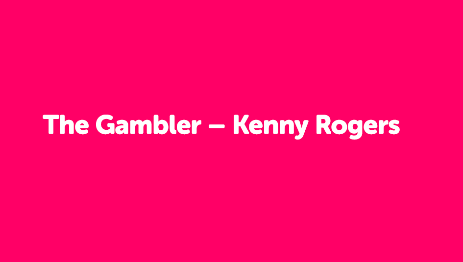 The Gambler – Kenny Rogers