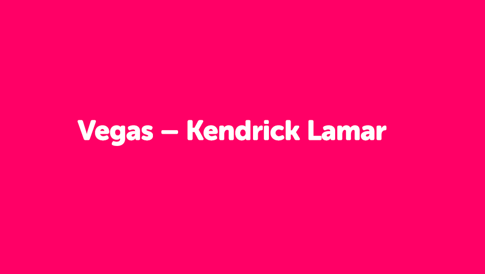 Vegas – Kendrick Lamar
