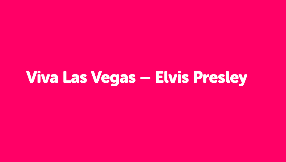 Viva Las Vegas – Elvis Presley